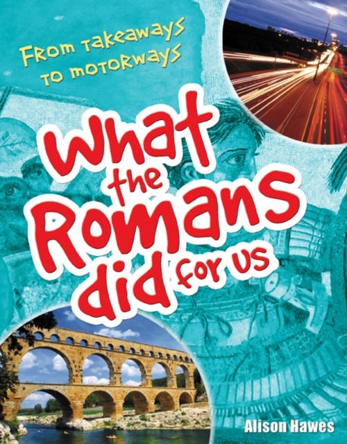 What the Romans Did for Us : Age 7-8, Below Average Readers Popular Titles Bloomsbury Publishing PLC