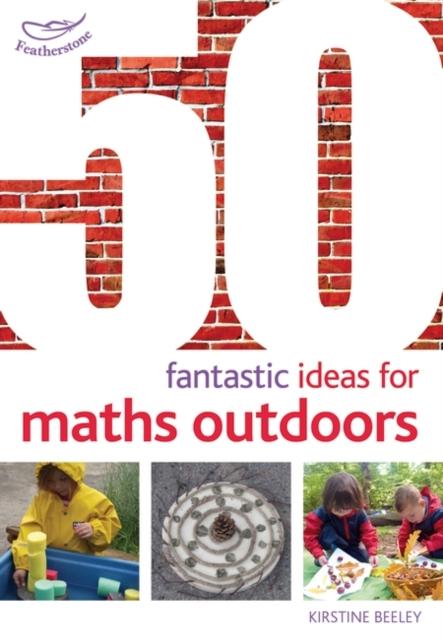 50 Fantastic Ideas for Maths Outdoors Popular Titles Bloomsbury Publishing PLC