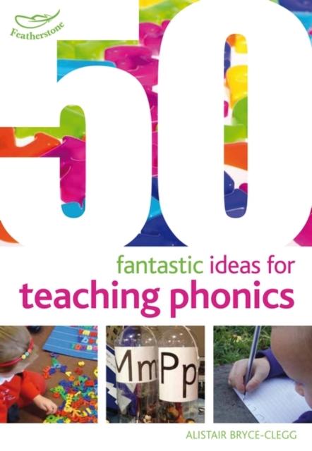 50 Fantastic ideas for teaching phonics Popular Titles Bloomsbury Publishing PLC