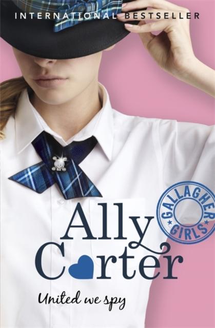 Gallagher Girls: United We Spy : Book 6 Popular Titles Hachette Children's Group