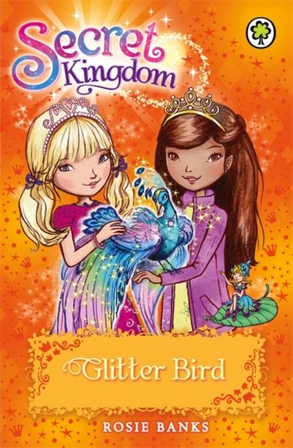 Secret Kingdom: Glitter Bird : Book 21 Popular Titles Hachette Children's Group