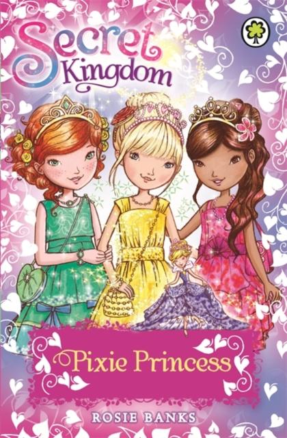 Secret Kingdom: Pixie Princess : Special 4 Popular Titles Hachette Children's Group