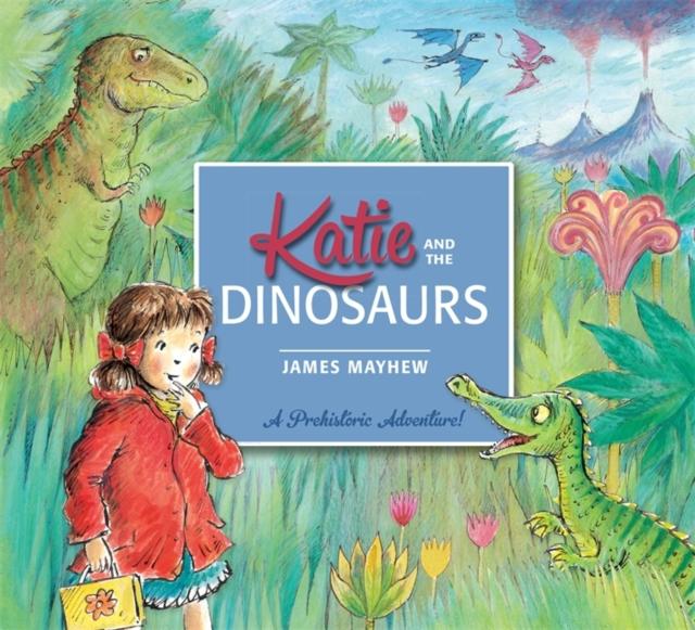 Katie: Katie and the Dinosaurs Popular Titles Hachette Children's Group