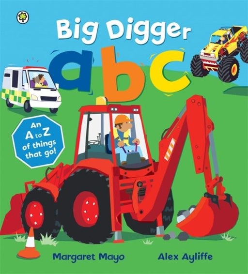 Awesome Engines: Big Digger ABC : An A to Z of things that go! Popular Titles Hachette Children's Group