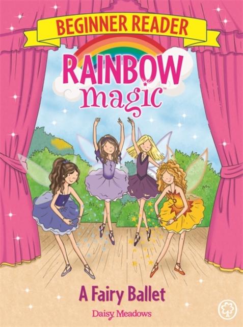 Rainbow Magic Beginner Reader: A Fairy Ballet : Book 7 Popular Titles Hachette Children's Group