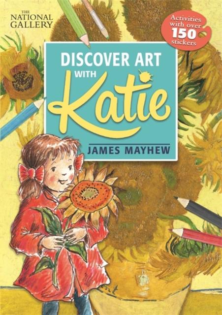 The National Gallery Discover Art with Katie : Activities with over 150 stickers Popular Titles Hachette Children's Group