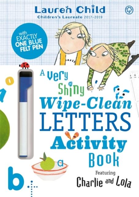 Charlie and Lola: Charlie and Lola A Very Shiny Wipe-Clean Letters Activity Book Popular Titles Hachette Children's Group