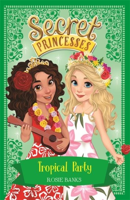 Secret Princesses: Tropical Party : Book 20 Popular Titles Hachette Children's Group