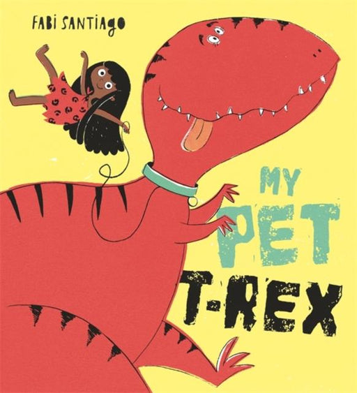 My Pet T-Rex Popular Titles Hachette Children's Group