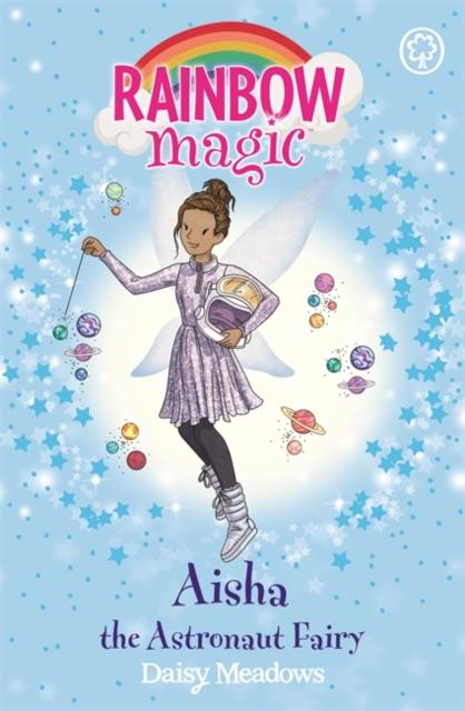 Rainbow Magic: Aisha the Astronaut Fairy : The Discovery Fairies Book 1 Popular Titles Hachette Children's Group