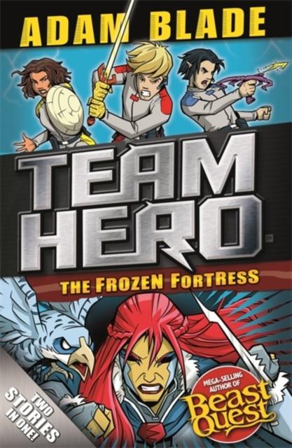 Team Hero: The Frozen Fortress : Special Bumper Book 4 Popular Titles Hachette Children's Group