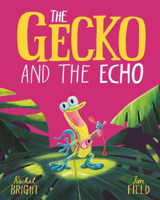 The Gecko and the Echo by Rachel Bright Extended Range Hachette Children's Group