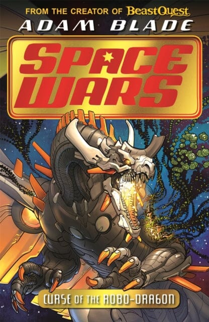 Beast Quest: Space Wars 1: Curse of the Robo-Dragon by Adam Blade Extended Range Hachette Children's Group
