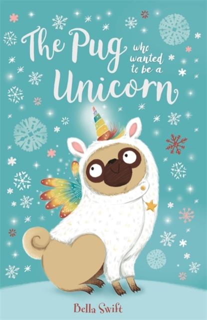 The Pug Who Wanted to Be a Unicorn Popular Titles Hachette Children's Group