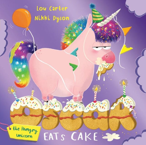Oscar the Hungry Unicorn Eats Cake by Lou Carter Extended Range Hachette Children's Group