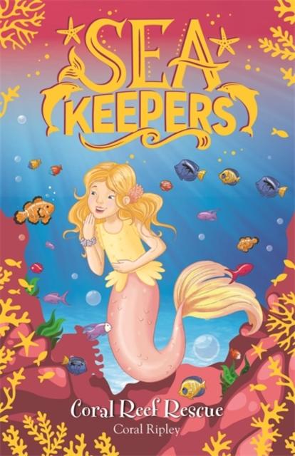 Sea Keepers: Coral Reef Rescue : Book 3 Popular Titles Hachette Children's Group