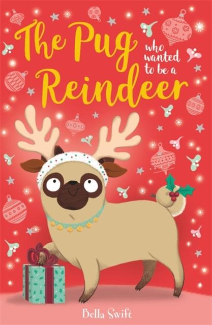 The Pug Who Wanted to Be A Reindeer Popular Titles Hachette Children's Group