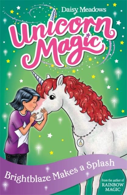 Unicorn Magic: Brightblaze Makes a Splash : Series 3 Book 2 Popular Titles Hachette Children's Group