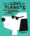 For the Love of Peanuts by Peanuts Global Artist Collective Extended Range Little, Brown Book Group