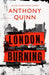 London, Burning by Anthony Quinn Extended Range Little Brown Book Group
