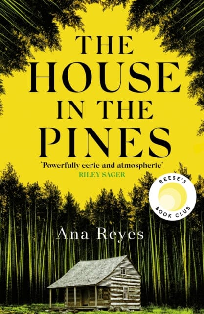 The House in the Pines : A Reese Witherspoon Book Club Pick and New York Times bestseller - a twisty thriller that will have you reading through the night by Ana Reyes Extended Range Little, Brown Book Group