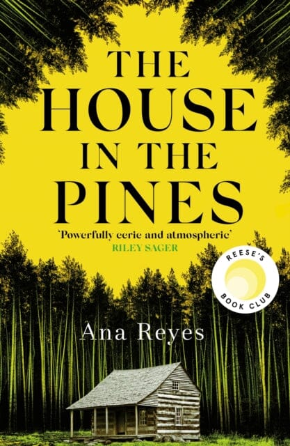The House in the Pines : A Reese Witherspoon Book Club Pick and New York Times bestseller - a twisty thriller that will have you reading through the night by Ana Reyes Extended Range Little, Brown Book Group