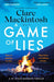 A Game of Lies : The twisty Sunday Times top 10 bestselling thriller by Clare Mackintosh Extended Range Little, Brown Book Group