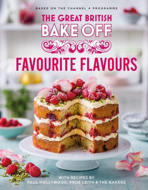 The Great British Bake Off: Favourite Flavours The official 2022 Great British Bake Off book by The Bake Off Team Extended Range Little Brown Book Group