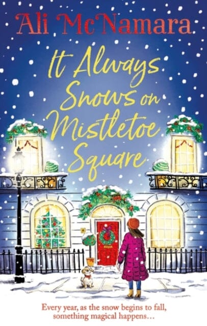 It Always Snows on Mistletoe Square : treat yourself to the most uplifting, escapist, festive romance of 2023! by Ali McNamara Extended Range Little, Brown Book Group