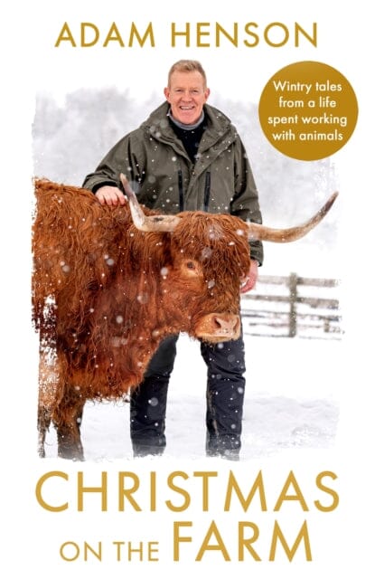 Christmas on the Farm : Wintry tales from a life spent working with animals by Adam Henson Extended Range Little, Brown Book Group