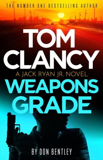 Tom Clancy Weapons Grade : A breathless race-against-time Jack Ryan, Jr. thriller by Don Bentley Extended Range Little, Brown Book Group