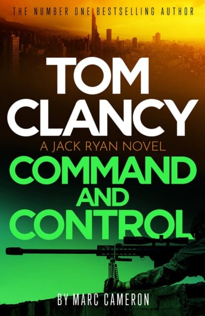 Tom Clancy Command and Control : The tense, superb new Jack Ryan thriller by Marc Cameron Extended Range Little, Brown Book Group