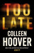 Too Late : A dark and twisty thriller from the author of global phenomenon VERITY by Colleen Hoover Extended Range Little, Brown Book Group