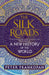 The Silk Roads : A New History of the World by Professor Peter Frankopan Extended Range Bloomsbury Publishing PLC