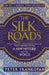 The Silk Roads: A New History of the World by Peter Frankopan Extended Range Bloomsbury Publishing PLC