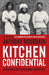 Kitchen Confidential: Insider's Edition by Anthony Bourdain Extended Range Bloomsbury Publishing PLC
