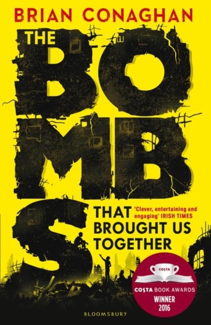 The Bombs That Brought Us Together : WINNER OF THE COSTA CHILDREN'S BOOK AWARD 2016 Popular Titles Bloomsbury Publishing PLC