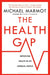 The Health Gap: The Challenge of an Unequal World by Michael Marmot Extended Range Bloomsbury Publishing PLC