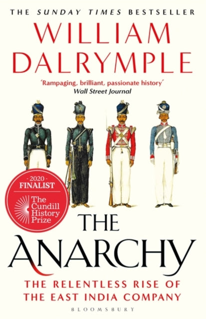 The Anarchy: The Relentless Rise of the East India Company by William Dalrymple Extended Range Bloomsbury Publishing PLC