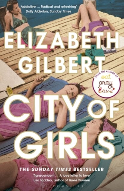 City of Girls by Elizabeth Gilbert Extended Range Bloomsbury Publishing PLC