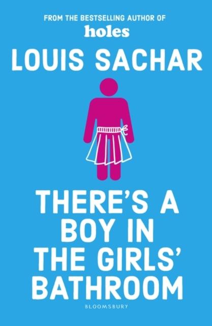 There's a Boy in the Girls' Bathroom : Rejacketed Popular Titles Bloomsbury Publishing PLC