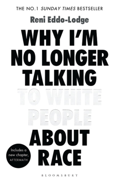 Why I'm No Longer Talking to White People About Race by Reni Eddo-Lodge Extended Range Bloomsbury Publishing PLC