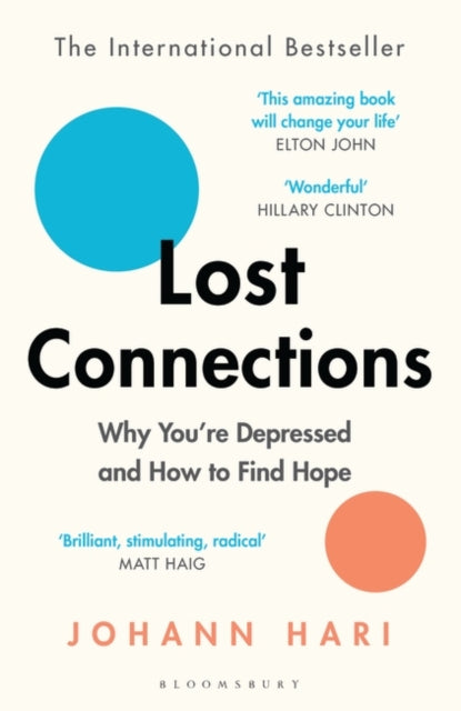 Lost Connections: Why You're Depressed and How to Find Hope by Johann Hari Extended Range Bloomsbury Publishing PLC