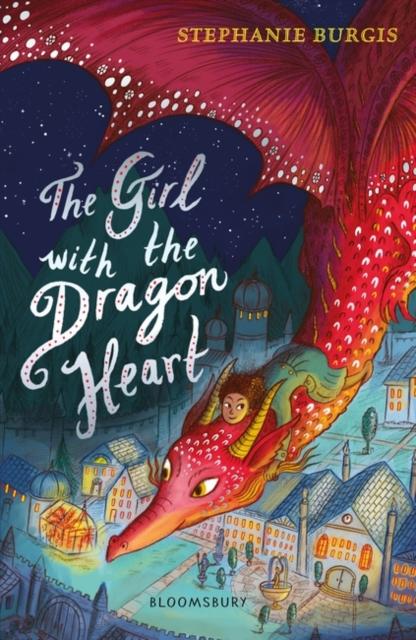 The Girl with the Dragon Heart Popular Titles Bloomsbury Publishing PLC