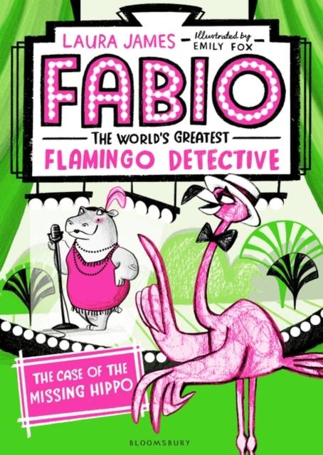 Fabio The World's Greatest Flamingo Detective: The Case of the Missing Hippo Popular Titles Bloomsbury Publishing PLC