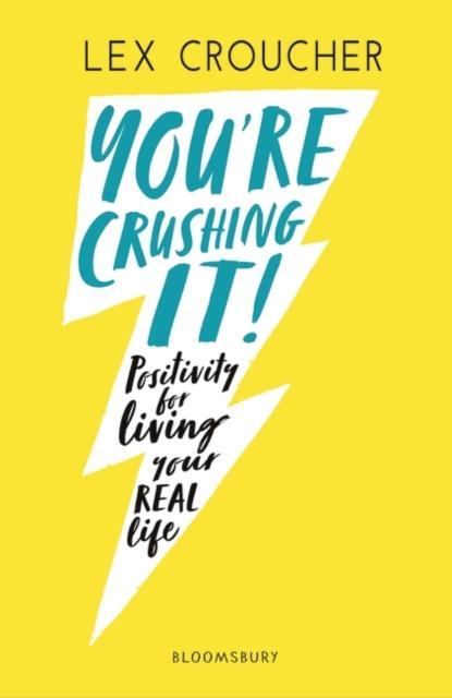 You're Crushing It : Positivity for living your REAL life Popular Titles Bloomsbury Publishing PLC