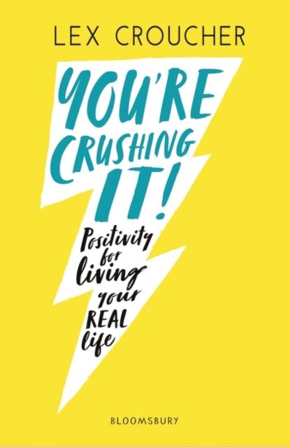 You're Crushing It : Positivity for living your REAL life Popular Titles Bloomsbury Publishing PLC