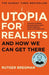 Utopia for Realists: And How We Can Get There by Rutger Bregman Extended Range Bloomsbury Publishing PLC