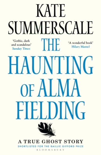 The Haunting of Alma Fielding by Kate Summerscale Extended Range Bloomsbury Publishing PLC