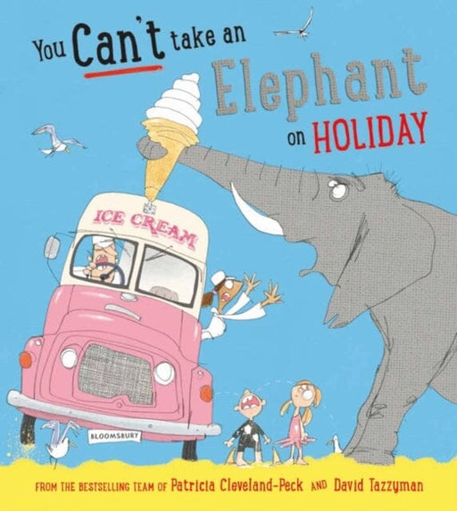 You Can't Take an Elephant on Holiday by Patricia Cleveland-Peck Extended Range Bloomsbury Publishing PLC